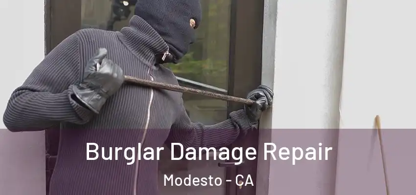 Burglar Damage Repair Modesto - CA