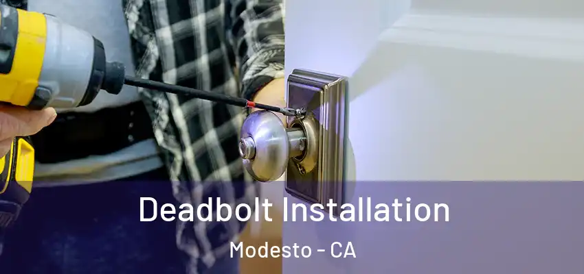 Deadbolt Installation Modesto - CA
