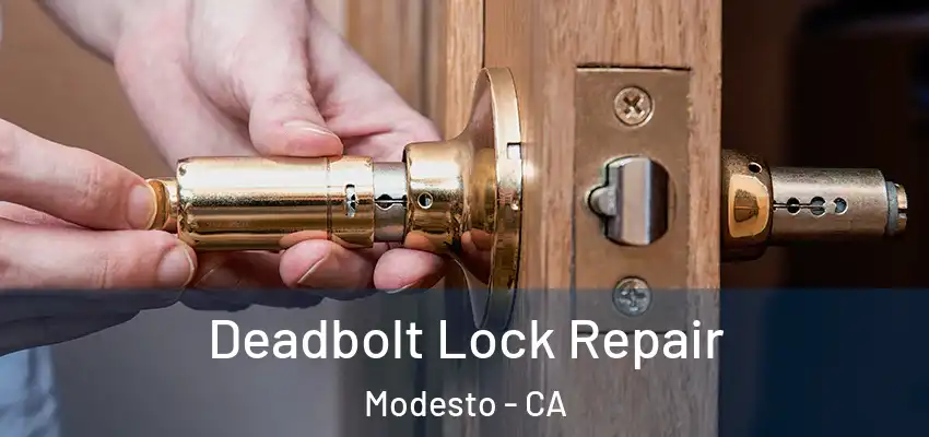 Deadbolt Lock Repair Modesto - CA