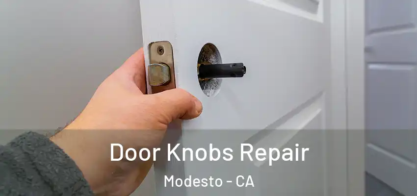 Door Knobs Repair Modesto - CA