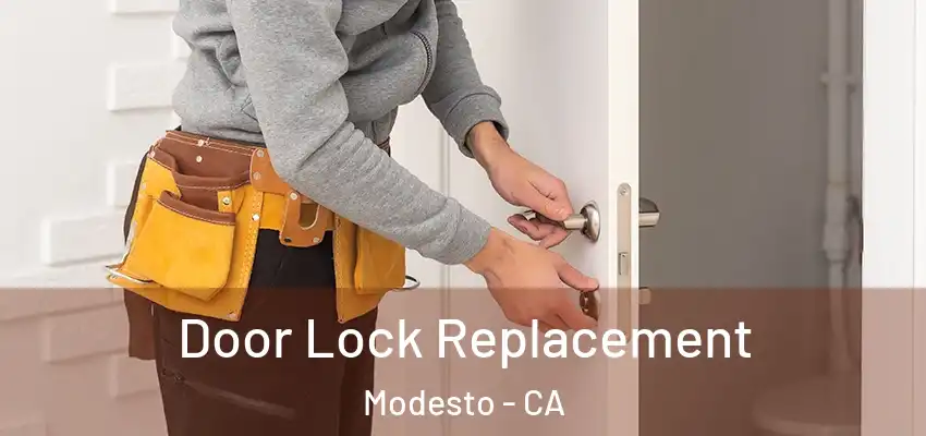 Door Lock Replacement Modesto - CA