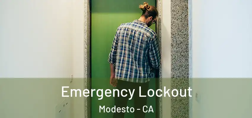 Emergency Lockout Modesto - CA