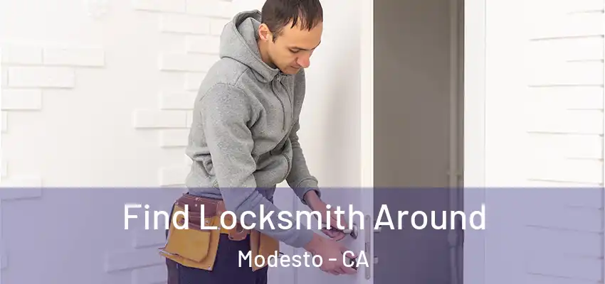 Find Locksmith Around Modesto - CA