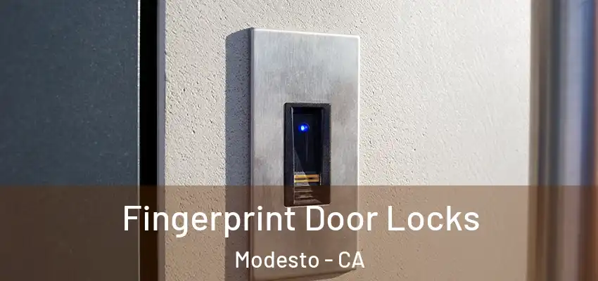 Fingerprint Door Locks Modesto - CA