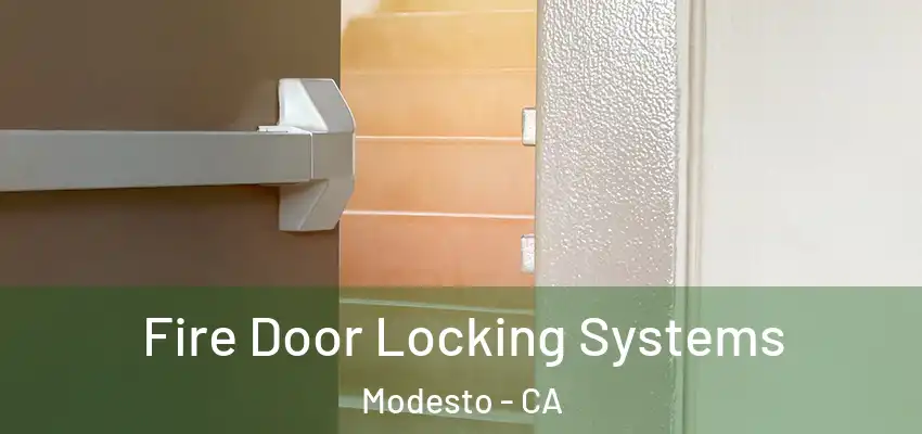 Fire Door Locking Systems Modesto - CA