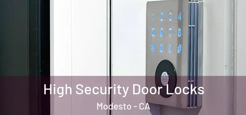  High Security Door Locks Modesto - CA