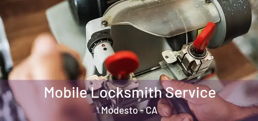  Mobile Locksmith Service Modesto - CA