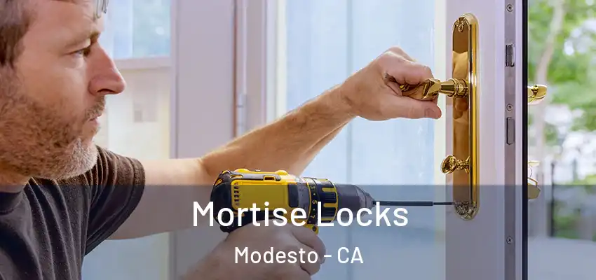 Mortise Locks Modesto - CA