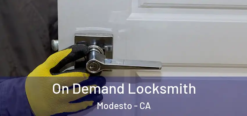 On Demand Locksmith Modesto - CA
