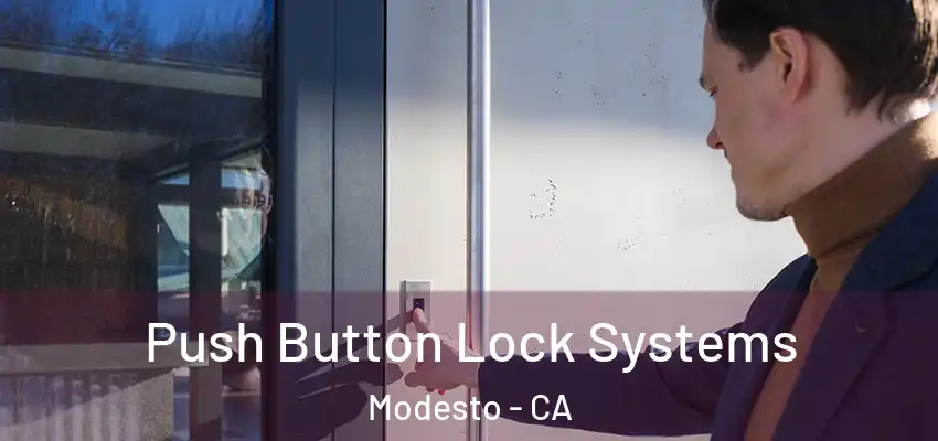  Push Button Lock Systems Modesto - CA