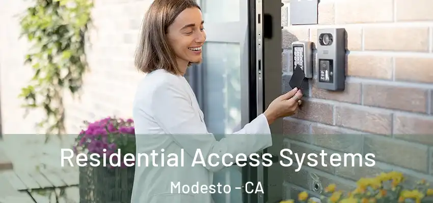 Residential Access Systems Modesto - CA