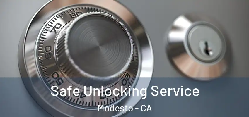 Safe Unlocking Service Modesto - CA