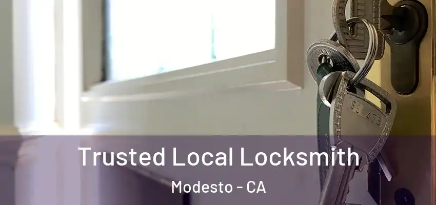 Trusted Local Locksmith Modesto - CA